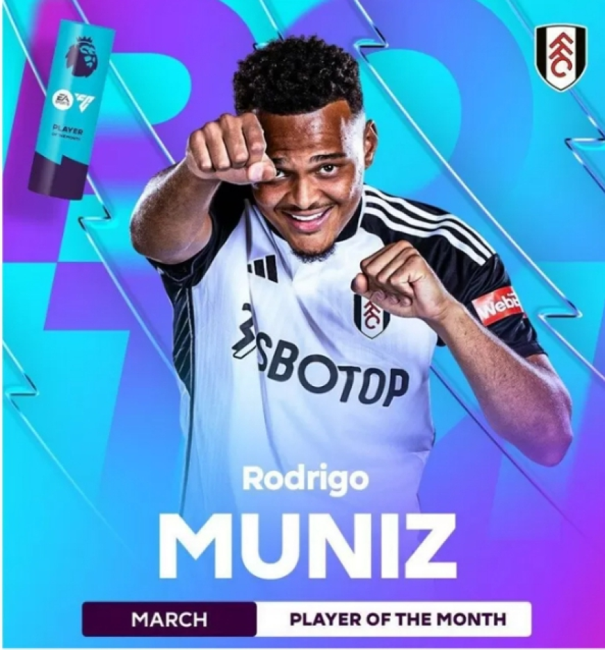 Muniz Makes History: Fulham's EPL wins Player of the Month after 14-Year Drought