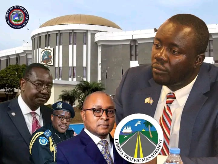 House of Representatives to Cross-Examine Liberia Traffic Management over Controversial Agreement