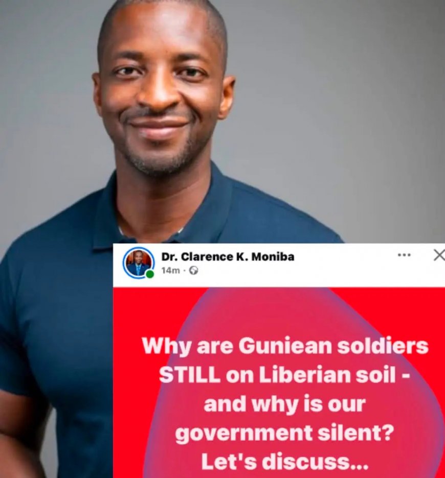 Moniba Challenges Boakai's Silence: Why Are Guinean Soldiers Still on Liberian Soil?